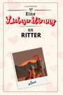 Lena Schmid: Eine Liebeserklärung an Ritter, Buch