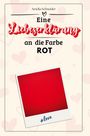 Amelia Schneider: Eine Liebeserklärung an die Farbe Rot, Buch