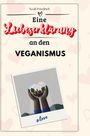 Noah Friedrich: Eine Liebeserklärung an den Veganismus, Buch