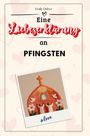 Emily Huber: Eine Liebeserklärung an Pfingsten, Buch