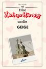 Alice Scholz: Eine Liebeserklärung an die Geige, Buch