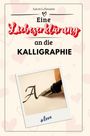 Aaron Lehmann: Eine Liebeserklärung an die Kalligraphie, Buch