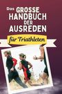 David Müller: Das große Handbuch der Ausreden für Triathleten, Buch