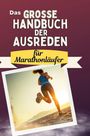 Max Schubert: Das große Handbuch der Ausreden für Marathonläufer, Buch