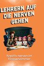 Sarah Lang: Lehrern auf die Nerven gehen, Buch