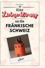 Liam Bauer: Eine Liebeserklärung an die Fränkische Schweiz, Buch