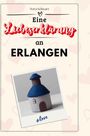 Nora Schwarz: Eine Liebeserklärung an Erlangen, Buch