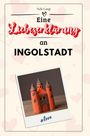 Nele Lang: Eine Liebeserklärung an Ingolstadt, Buch