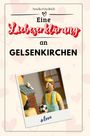 Amelia Friedrich: Eine Liebeserklärung an Gelsenkirchen, Buch