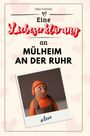 Julia Schmid: Eine Liebeserklärung an Mülheim an der Ruhr, Buch