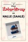 Eva Lange: Eine Liebeserklärung an Halle (Saale), Buch