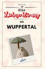 Jakob Lang: Eine Liebeserklärung an Wuppertal, Buch