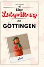 Luisa Schmid: Eine Liebeserklärung an Göttingen, Buch