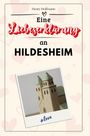 Henry Hoffmann: Eine Liebeserklärung an Hildesheim, Buch