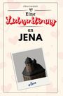 Olivia Friedrich: Eine Liebeserklärung an Jena, Buch