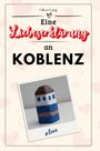 Oliver Lang: Eine Liebeserklärung an Koblenz, Buch