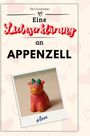 Tim Neumann: Eine Liebeserklärung an Appenzell, Buch