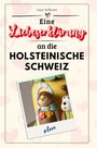 Lucy Schwarz: Eine Liebeserklärung an die holsteinische Schweiz, Buch