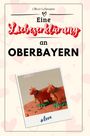 Oliver Lehmann: Eine Liebeserklärung an Oberbayern, Buch