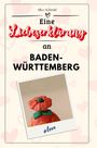 Alice Schmid: Eine Liebeserklärung an Baden-Württemberg, Buch