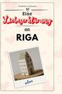 Charlotte Lehmann: Eine Liebeserklärung an Riga, Buch