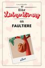 Lena Schneider: Eine Liebeserklärung an Faultiere, Buch