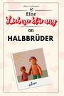 Oliver Lehmann: Eine Liebeserklärung an Halbbrüder, Buch