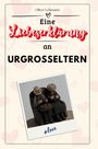 Oliver Lehmann: Eine Liebeserklärung an Urgroßeltern, Buch