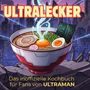 Julian Weber: Das inoffizielle Kochbuch für Fans von ULTRAMAN, Buch