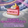Mia Schmied: Das inoffizielle Kochbuch für Fans von Sailor Moon, Buch