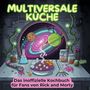 Henry Koch: Das inoffizielle Kochbuch für Fans von Rick and Morty, Buch
