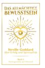 Neville Goddard: Das allmächtige Bewusstsein: Neville Goddard über Erfolg und Spiritualität - Buch 1 - Vortragsreihe auf Deutsch, Buch