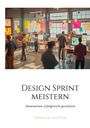 Sophia M. Nguyen: Design Sprint meistern, Buch