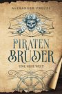 Alexander Preuße: Eine neue Welt - Piratenbrüder Band 1, Buch