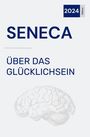 Seneca: Seneca: Über das Glücklichsein, Buch