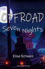 Elisa Schwarz: Offroad - Seven Nights, Buch