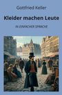 Gottfried Keller: Kleider machen Leute: In Einfacher Sprache, Buch