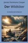 James Fenimore Cooper: Der Wildtöter: In Einfacher Sprache, Buch