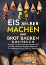 Stefanie Hoffmann: Eis selber machen und Brot backen Kochbuch, Buch