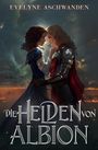 Evelyne Aschwanden: Die Helden von Albion, Buch