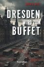 Justin K. Opitz: Dresden wird Buffet, Buch