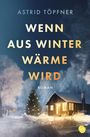 Astrid Töpfner: Wenn aus Winter Wärme wird, Buch