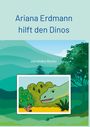 Andra Wolter: Ariana Erdmann hilft den Dinos, Buch