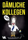 Pieter Pinsler: "DÄMLICHE KOLLEGEN - habe ich zum Glück nicht!" - mit der gesunden Portion schwarzen Humors, Buch