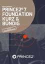 Beate Friedrich: PRINCE2® 7 FOUNDATION KURZ & BÜNDIG, Buch