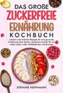 Stefanie Hoffmann: Das große Zuckerfreie Ernährung Kochbuch, Buch