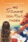 Nicole Bergmann: Wo Träume den Mut finden, Buch