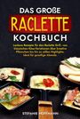 Stefanie Hoffmann: Das große Raclette Kochbuch, Buch