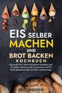 Stefanie Hoffmann: Eis selber machen und Brot backen Kochbuch, Buch