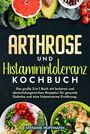 Stefanie Hoffmann: Arthrose und Histaminintoleranz Kochbuch, Buch